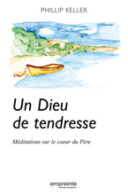 Charger l'image dans la galerie, Un Dieu de tendresse - Keller Phillip