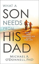 Charger l'image dans la galerie, What a Son Needs from His Dad: How a Man Prepares His sons for Life