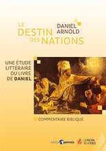 Charger l'image dans la galerie, Le destin des nations. Une étude littéraire du livre de Daniel - Daniel Arnold