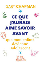Charger l'image dans la galerie, Ce que j’aurais aimé savoir avant que mon enfant devienne adolescent