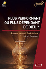 Load image into Gallery viewer, Plus performant ou plus dépendant de Dieu ?