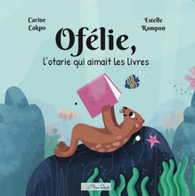 Charger l'image dans la galerie, Ofélie, l’otarie qui aimait les livres
