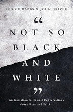 Load image into Gallery viewer, Not So Black and White: An Invitation to Honest Conversations about Race and Faith