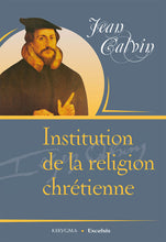 Charger l'image dans la galerie, Institution de la religion Chrétienne - Jean Calvin