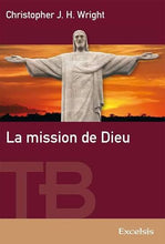 Load image into Gallery viewer, La mission de Dieu – Fil conducteur du récit biblique – Christopher J. H. Wright