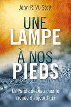 Load image into Gallery viewer, Une lampe à nos pieds – La Parole de Dieu pour le monde d’aujourd’hui – John Stott
