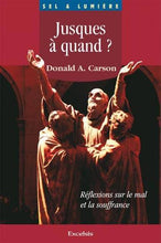 Charger l'image dans la galerie, Jusques à quand ? : Reflexion sur le mal - Donald A.Carson