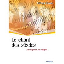 Charger l'image dans la galerie, Le chant des siècles – De l’origine de nos cantiques – Alfred Kuen