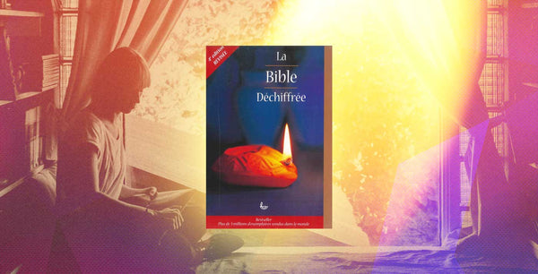 La Bible Déchiffrée : La 4e édition entièrement revue et augmentée