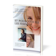 Et pourquoi pas les femmes ? Un nouveau regard sur les femmes dans la Bible, la mission, le ministère et le leadership