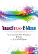 NOUVEL INDEX BIBLIQUE :Petite concordance analytique de mots et de sujets bibliques