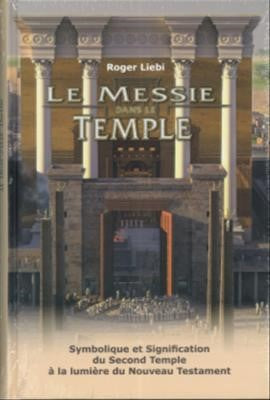 Le Messie dans le Temple:  Symbolique et signification du Second Temple à la lumière du Nouveau Testament