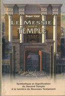 Le Messie dans le Temple:  Symbolique et signification du Second Temple à la lumière du Nouveau Testament