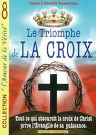Le triomphe de la croix: Tout ce qui obscurcit la croix de Christ prive l'Evangile de sa puissance