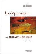 La dépression...trouver une issue : Guide pratique
