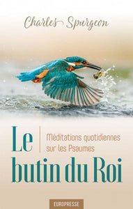 Le Butin du Roi : Méditations quotidiennes sur les Psaumes