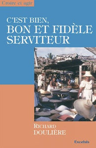 C'est bien, bon et fidèle serviteur