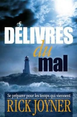 Délivrés du mal : Se préparer pour les temps qui viennent