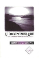 Au commencement, Dieu : Genèse 1 à 3 et l'autorité de Dieu
