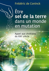 Être sel de la terre dans un monde en mutation : Appel aux chrétiens du XXIe siècle