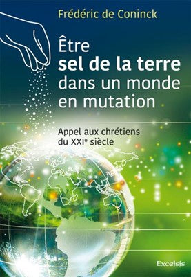 Être sel de la terre dans un monde en mutation : Appel aux chrétiens du XXIe siècle