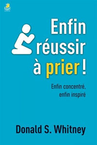 Enfin réussir à prier ! Enfin concentré, enfin inspiré