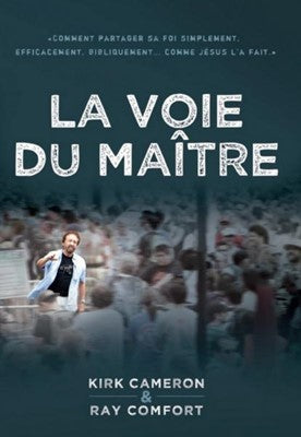 La voie du Maître: Comment partager sa foi simplement, efficacement, blibliquement... comme Jésus l'a fait