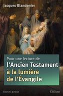 Pour une lecture de l’Ancien Testament à la lumière de l’Évangile – Jacques Blandenier