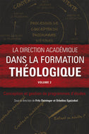 La direction académique dans la formation théologique : Volume 2 - Conception et gestion de programmes d’études