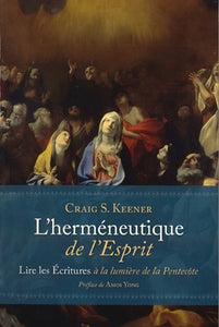 L'herméneutique de l'Esprit: Lire les écritures à la lumière de la Pentecôte