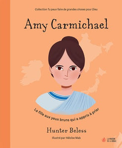Amy Carmichael: La fille aux yeux bruns qui a appris à prier