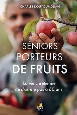 Séniors porteurs de fruits - La vie chrétienne ne s'arrête pas à 60 ans !