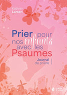 Prier pour nos enfants avec les Psaumes - Journal de prière
