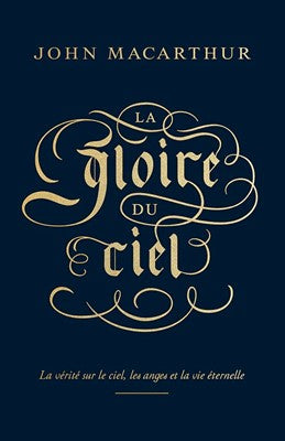 La gloire du ciel - La vérité sur le ciel, les anges et la vie éternelle