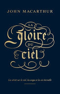 La gloire du ciel - La vérité sur le ciel, les anges et la vie éternelle