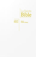 La Sainte Bible version Segond NEG - gros caractères