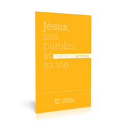 Jésus, ses paroles et sa vie - Évangile de Matthieu