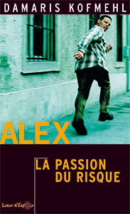 Alex [Broché] La passion du risque