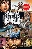 Grandes aventures de la Bible en bandes dessinées. BD. 2e édition augmentée