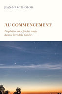 Au commencement Prophéties sur la fin des temps dans le livre de la Genèse