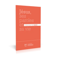 Jésus ses paroles et sa vie - Évangile de Marc