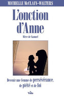 The anointing of Hannah, mother of Samuel: Becoming a woman of perseverance, piety and faith.