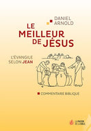 Le meilleur de Jésus: L'Évangile selon Jean - Commentaire biblique