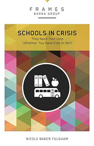 Schools in Crisis,  (Frames Series): They Need Your Help (Whether You Have Kids or Not)