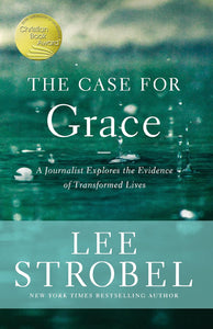 The Case for Grace: A Journalist Explores the Evidence of Transformed Lives