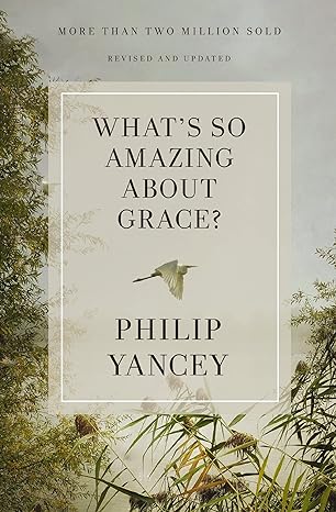 What's So Amazing About Grace? (Revised and Updated)