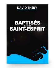 Load image into Gallery viewer, BAPTISES DANS LA SAINT ESPRIT - David Théry
