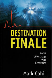 Destination finale: Votre pèlerinage vers l'éternité