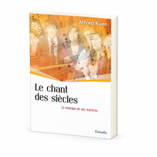 Charger l'image dans la galerie, Le chant des siècles – De l’origine de nos cantiques – Alfred Kuen
