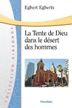 Charger l'image dans la galerie, La Tente de Dieu dans le désert des hommes – Egbert Egberts
